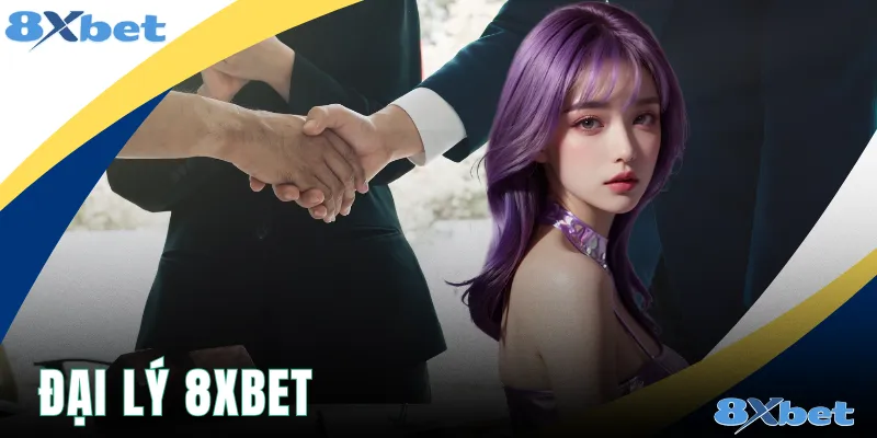 Đại Lý 8xbet - Sinh Lời Bền Vững, Hoa Hồng Tối Đa 50%