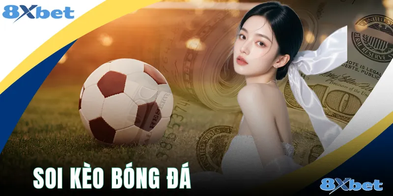 Soi Kèo Bóng Đá - Cách Phân Tích Tỷ Lệ Và Chọn Kèo