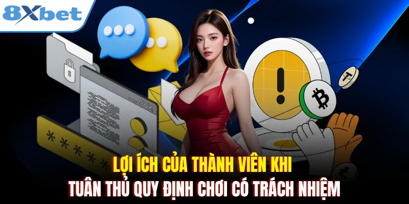 Lợi ích của thành viên khi tuân thủ quy định chơi có trách nhiệm
